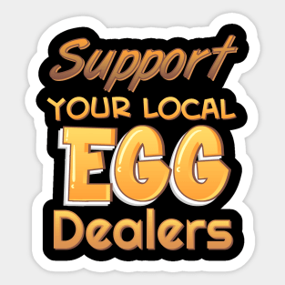 Support Your Local Egg Dealers Sticker